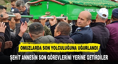 ŞEHİT ANNESİNE SON GÖREVLERİNİ YERİNE GETİRDİLER