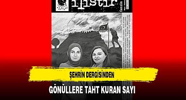 Şehrin Dergisinden Anlamlı Düşünce