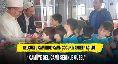 Selçuklu Camiinde ‘Cami- Çocuk Marketi’ Açıldı