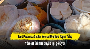Semt Pazarında Satılan Yöresel Ürünlere Yoğun Talep