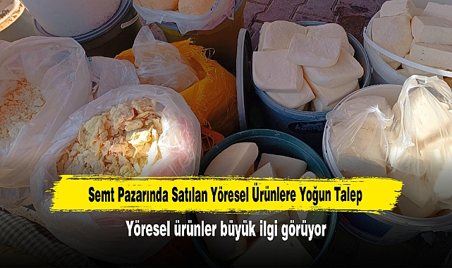 Semt Pazarında Satılan Yöresel Ürünlere Yoğun Talep