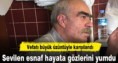 Sevilen esnaf hayata gözlerini yumdu