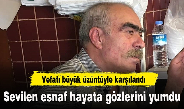 Sevilen esnaf hayata gözlerini yumdu