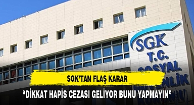 SGK’dan flaş karar