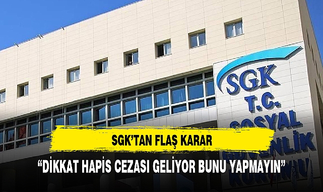 SGK’dan flaş karar