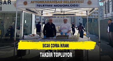 Sıcak Çorba İkramı Takdir Topluyor