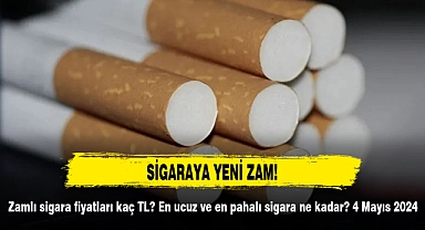 SİGARAYA YENİ ZAM: Zamlı sigara fiyatları kaç TL? En ucuz ve en pahalı sigara ne kadar? 4 Mayıs 2024