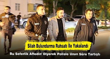 Silah Bulundurma Ruhsatı İle Yakalandı, Bu Seferlik Affedin' Diyerek Polisle Uzun Süre Tartıştı