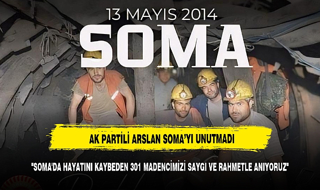 "SOMA'DA HAYATINI KAYBEDEN 301 MADENCİMİZİ SAYGI VE RAHMETLE ANIYORUZ"