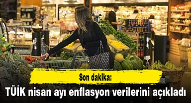 Son dakika: TÜİK nisan ayı enflasyon verilerini açıkladı