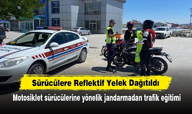 Sürücülere Reflektif Yelek Dağıtıldı: Motosiklet sürücülerine yönelik jandarmadan trafik eğitimi
