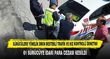 Sürücülere Yönelik Dron Destekli Trafik ve Hız Kontrolü Denetimi