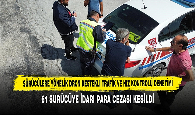 Sürücülere Yönelik Dron Destekli Trafik ve Hız Kontrolü Denetimi