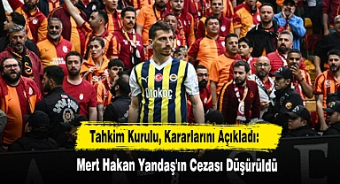 Tahkim Kurulu, Kararlarını Açıkladı: Mert Hakan Yandaş'ın Cezası Düşürüldü