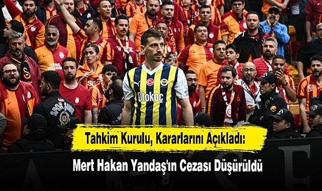 Tahkim Kurulu, Kararlarını Açıkladı: Mert Hakan Yandaş'ın Cezası Düşürüldü