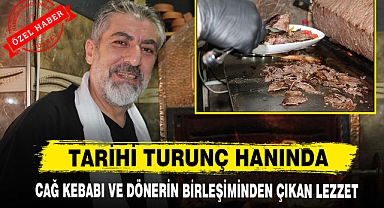 Tarihi Turunç Hanında Cağ Kebabı ve Dönerin Birleşiminden Çıkan Lezzet