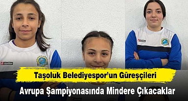 Taşoluk Belediyespor’un Güreşçileri Avrupa Şampiyonasında Mindere Çıkacaklar