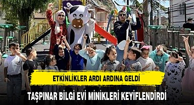TAŞPINAR BİLGİ EVİ MİNİKLERİ KEYİFLENDİRDİ
