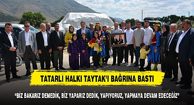 TATARLI HALKI TAYTAK’I BAĞRINA BASTI