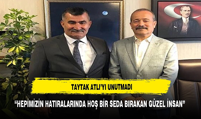 TAYTAK ATLI'YI UNUTMADI