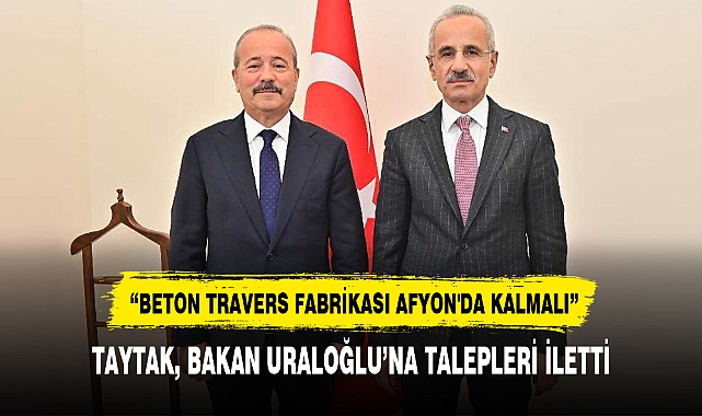 TAYTAK, BAKAN URALOĞLU'NA TALEPLERİ İLETTİ