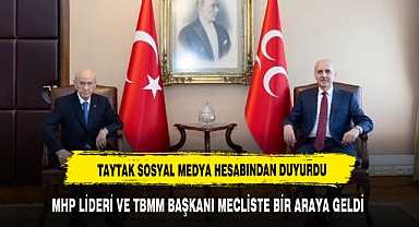 TAYTAK SOSYAL MEDYA HESABINDAN DUYURDU TBMM BAŞKANINDAN MHP LİDERİNE ZİYARET