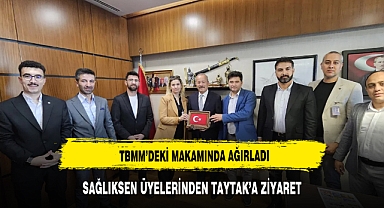 TBMM'DE MİLLETVEKİLİ TAYTAK'A MİSAFİR OLDULAR