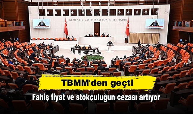 TBMM'den geçti: Fahiş fiyat ve stokçuluğun cezası artıyor