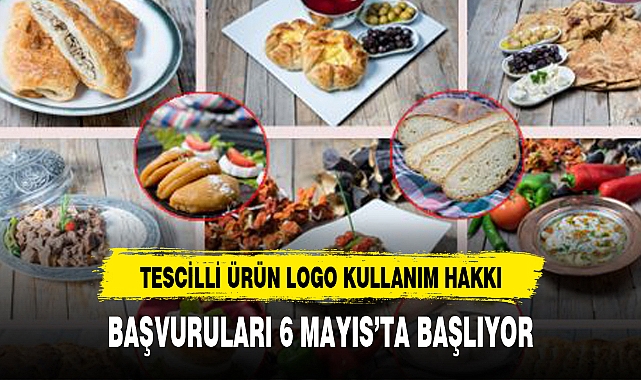 TESCİLLİ ÜRÜN LOGO KULLANIM HAKKI BAŞVURULARI 6 MAYIS'TA BAŞLIYOR