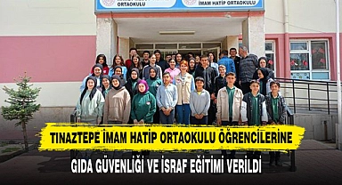 Tınaztepe İmam Hatip Ortaokulu Öğrencilerine Gıda Güvenliği Ve İsraf Eğitimi Verildi