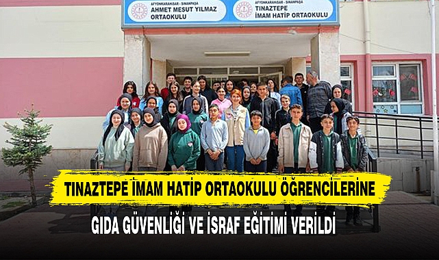 Tınaztepe İmam Hatip Ortaokulu Öğrencilerine Gıda Güvenliği Ve İsraf Eğitimi Verildi