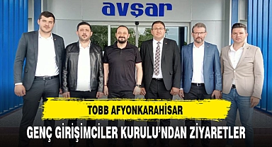 TOBB AFYONKARAHİSAR GENÇ GİRİŞİMCİLER KURULU'NDAN ZİYARETLER
