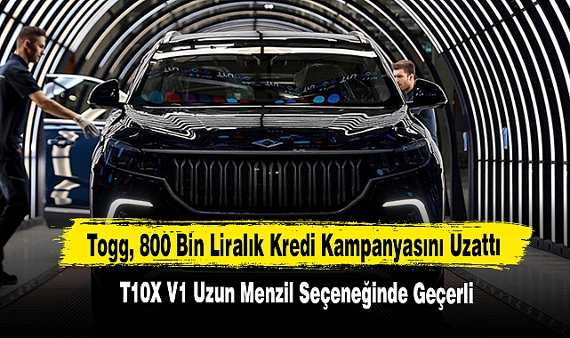 Togg, 800 Bin Liralık Kredi Kampanyasını Uzattı