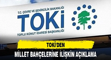 TOKİ'DEN MİLLET BAHÇELERİNE İLİŞKİN AÇIKLAMA