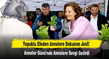 Topuklu Efeden Annelere Dokunan Jest, Anneler Günü'nde Annelere Sevgi Getirdi
