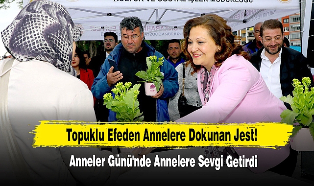 Topuklu Efeden Annelere Dokunan Jest, Anneler Günü'nde Annelere Sevgi Getirdi