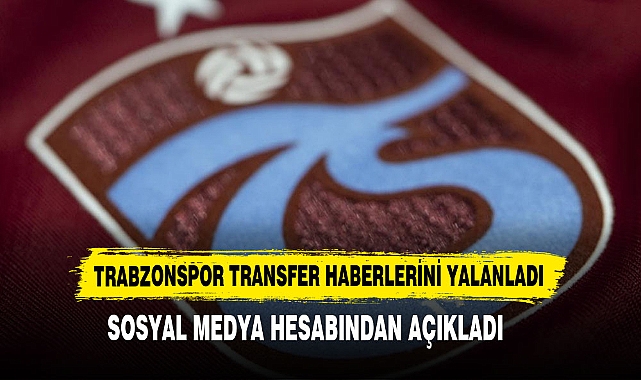 Trabzonspor Transfer Haberlerini Yalanladı