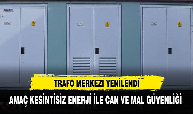 TRAFO MERKEZİ YENİLENDİ