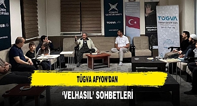 TÜGVA Afyon'dan 'Velhasıl' Sohbetleri