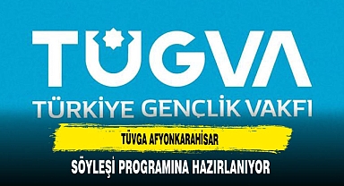 TÜGVA Afyonkarahisar Söyleşi Programına Hazırlanıyor