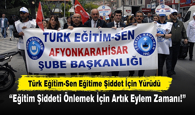 Türk Eğitim Sen Eğitime Şiddet İçin Yürüdü