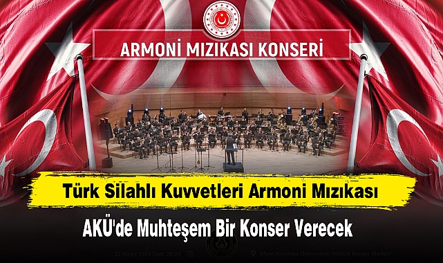 Türk Silahlı Kuvvetleri Armoni Mızıkası AKÜ'de Muhteşem Bir Konser Verecek
