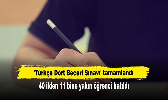 'Türkçe Dört Beceri Sınavı' tamamlandı: 40 ilden 11 bine yakın öğrenci katıldı