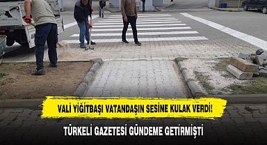 VALİ YİĞİTBAŞI VATANDAŞIN SESİNE KULAK VERDİ! TÜRKELİ GAZETESİ GÜNDEME GETİRMİŞTİ