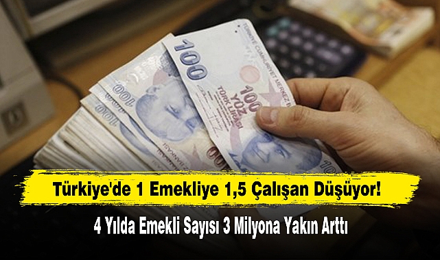 Türkiye'de 1 Emekliye 1,5 Çalışan Düşüyor!