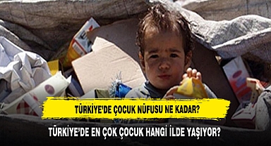 TÜRKİYE’DE ÇOCUK NÜFUSU NE KADAR? DETAYLAR HABERİMİZDE