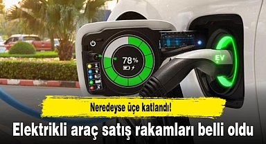 Türkiye'de kaç adet elektrikli araç satılıyor? İlk üç dört yüzde 273'lük artış!