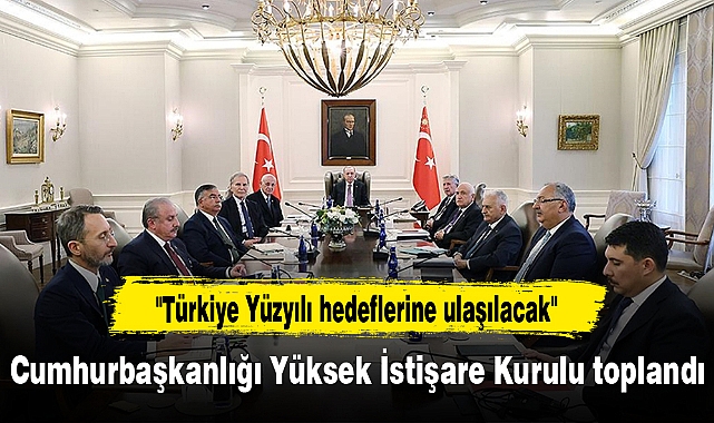 Cumhurbaşkanlığı Yüksek İstişare Kurulu toplandı