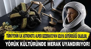 Türkiye'nin İlk Astronotu Alper Gezeravcı'nın Uzaya Götürdüğü Objeler, Yörük Kültüründe Merak Uyandırıyor!
