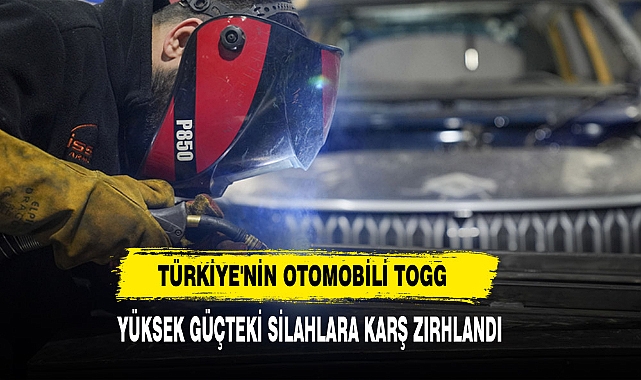 Türkiye'nin Otomobili TOGG  Yüksek Güçteki Silahlara Karşı Zırhlandı
